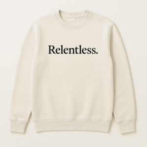 Relentless. Sweatshirt